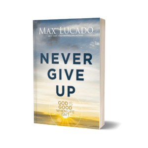 Never Give Up by Max Lucado